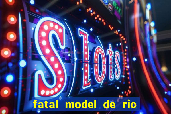 fatal model de rio claro sp